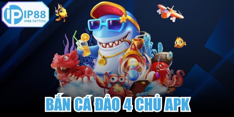 Bắn Cá Đảo 4 Chủ Apk