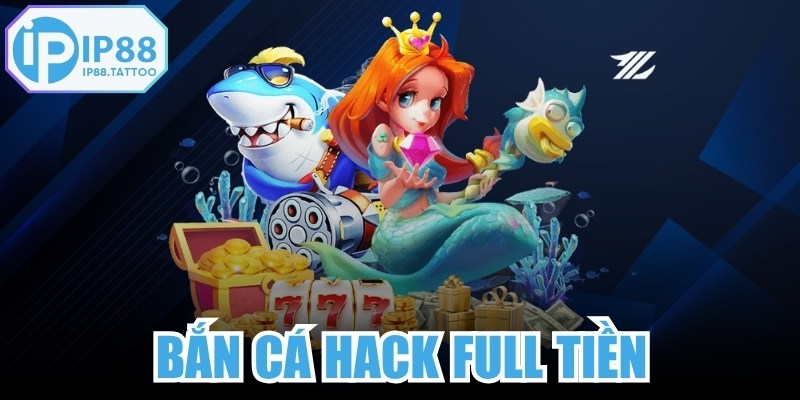Bắn Cá Hack Full Tiền